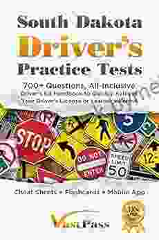 South Dakota Driver s Practice Tests: 700+ Questions All Inclusive Driver s Ed Handbook to Quickly achieve your Driver s License or Learner s Permit (Cheat Sheets + Digital Flashcards + Mobile App)