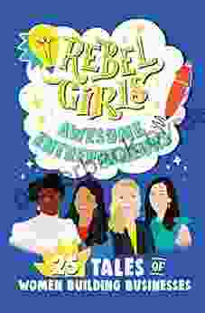 Rebel Girls Awesome Entrepreneurs: 25 Tales of Women Building Businesses (Rebel Girls Minis)