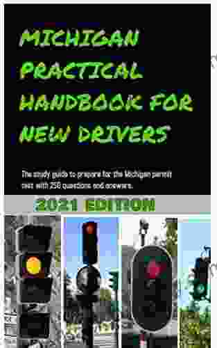 MICHIGAN PRACTICAL HANDBOOK FOR NEW DRIVERS : The Study Guide To Prepare For The Michigan Permit Test With 250 Questions And Answers