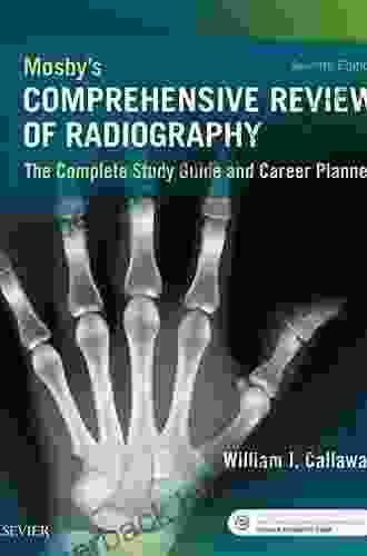 Mosby s Comprehensive Review of Radiography E Book: The Complete Study Guide and Career Planner