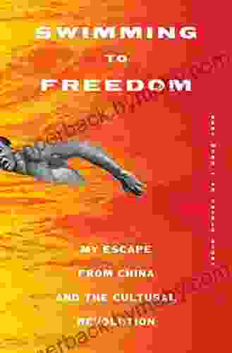 Swimming to Freedom: My Escape from China and the Cultural Revolution: My Untold Story of Escaping the Cultural Revolution