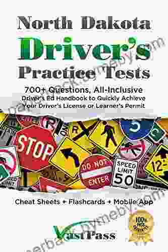 North Dakota Driver s Practice Tests: 700+ Questions All Inclusive Driver s Ed Handbook to Quickly achieve your Driver s License or Learner s Permit (Cheat Sheets + Digital Flashcards + Mobile App)