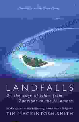 Landfalls: On The Edge Of Islam From Zanzibar To The Alhambra