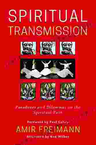 Spiritual Transmission: Paradoxes and Dilemmas on the Spiritual Path