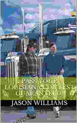 Pass Your Louisiana CDL Test Guaranteed 100 Most Common Louisiana Commercial Driver s License With Real Practice Questions