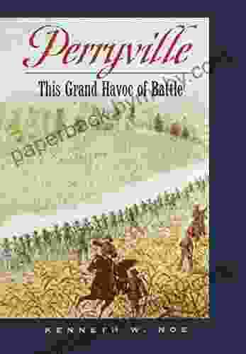 Perryville: This Grand Havoc Of Battle