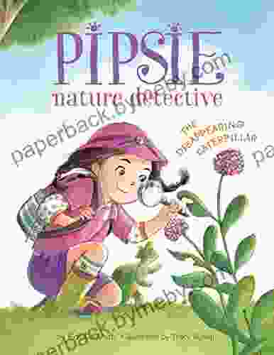 Pipsie Nature Detective: The Disappearing Caterpillar