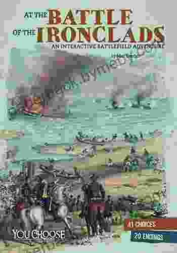 At The Battle Of The Ironclads: An Interactive Battlefield Adventure (You Choose: American Battles)