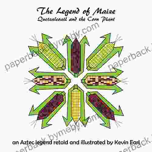 The Legend of the Maize: Quetzalcoatl and the Corn Plant an Aztec Legend