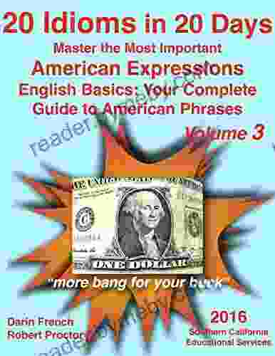 20 Idioms In 20 Days: Master The Most Important American Expressions: English Basics: Your Complete Guide To American Phrases #2: Real American Idioms Your Complete Guide To American Idioms)