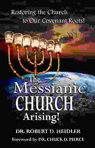 The Messianic Church Arising: Restoring the Church to Our Covenant Roots