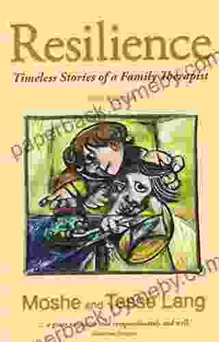 Resilience Timeless Stories Of A Family Therapist: Timeless Stories Of A Family Therapist