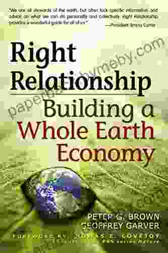 Right Relationship: Building a Whole Earth Economy