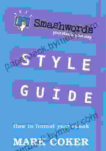 Smashwords Style Guide How to Format Your Ebook (Smashwords Guides 1)