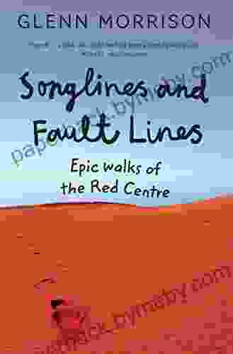 Songlines and Fault Lines: Epic Walks of the Red Centre