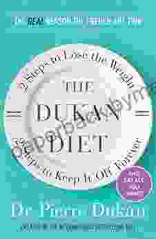 The Dukan Diet: 2 Steps To Lose The Weight 2 Steps To Keep It Off Forever