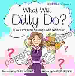 What Will Dilly Do?: A Tale Of Pluck Courage And Kindness (Square Peg Storybooks)