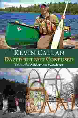 Dazed but Not Confused: Tales of a Wilderness Wanderer