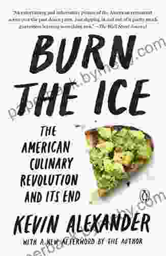 Burn the Ice: The American Culinary Revolution and Its End