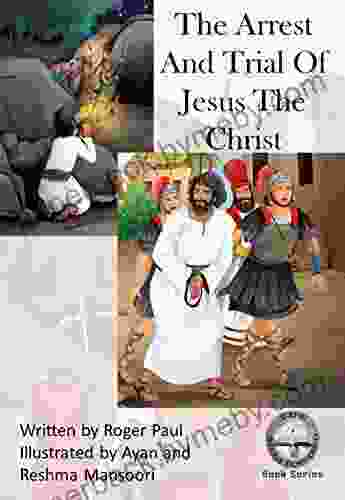 The Arrest And Trial of Jesus The Christ (The Solid Word Easter Edition 1)