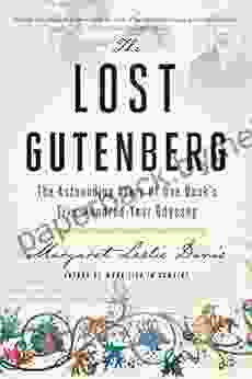 The Lost Gutenberg: The Astounding Story of One s Five Hundred Year Odyssey