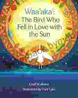 Waa Aka : The Bird Who Fell In Love With The Sun