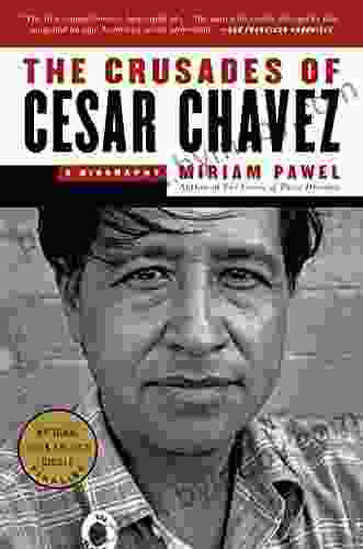 The Crusades of Cesar Chavez: A Biography