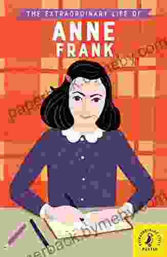 The Extraordinary Life Of Anne Frank (Extraordinary Lives)