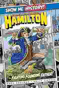 Alexander Hamilton: The Fighting Founding Father (Show Me History )