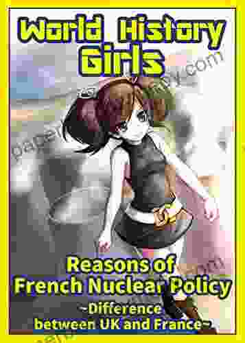 World History Girls: Reasons of French Nuclear Policy ~Difference between UK and France~