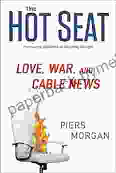 The Hot Seat: Love War and Cable News