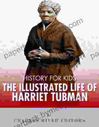 History for Kids: The Illustrated Life of Harriet Tubman