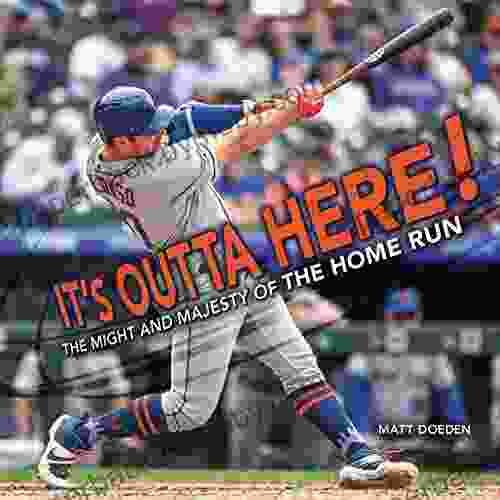 It s Outta Here : The Might and Majesty of the Home Run (Spectacular Sports)