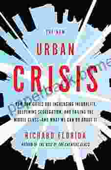 The New Urban Crisis: How Our Cities Are Increasing Inequality Deepening Segregation and Failing the Middle Class and What We Can Do About It