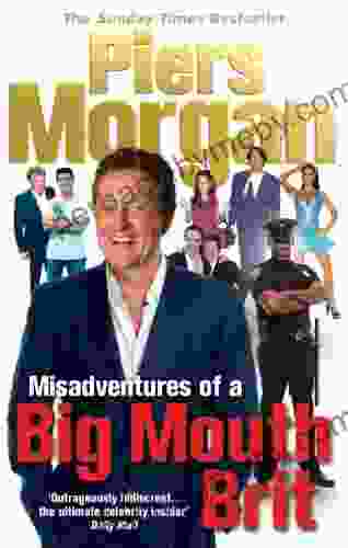 Misadventures Of A Big Mouth Brit