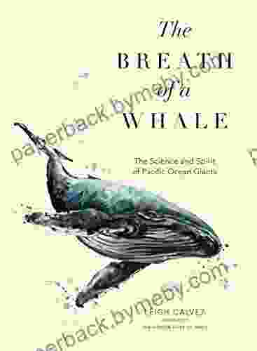 The Breath Of A Whale: The Science And Spirit Of Pacific Ocean Giants