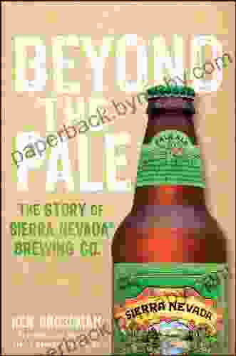 Beyond the Pale: The Story of Sierra Nevada Brewing Co