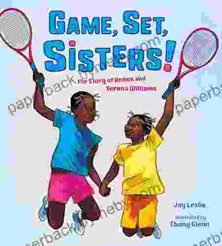 Game Set Sisters : The Story of Venus and Serena Williams (Who Did It First?)