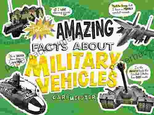 Totally Amazing Facts About Military Vehicles (Mind Benders)