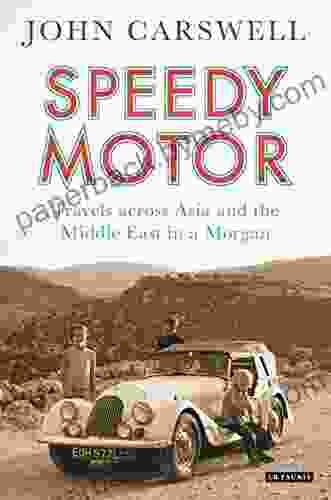 Speedy Motor: Travels across Asia and the Middle East in a Morgan