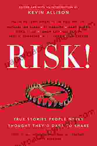 RISK : True Stories People Never Thought They D Dare To Share