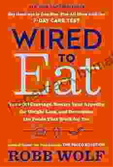 Wired to Eat: Turn Off Cravings Rewire Your Appetite for Weight Loss and Determine the Foods That Work for You