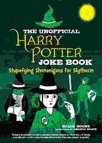 The Unofficial Harry Potter Joke Book: Stupefying Shenanigans For Slytherin