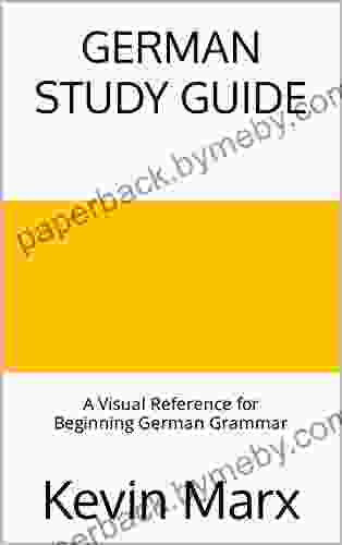 German Study Guide: A Visual Reference for Beginning German Grammar (Speak German in 90 Days 3)