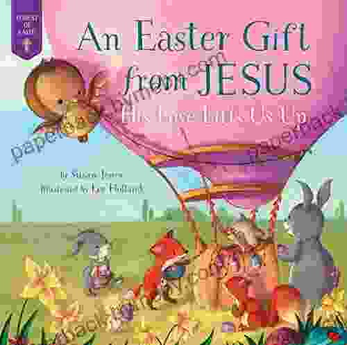 Easter Gift From Jesus: His Love Lifts Us Up (Forest Of Faith Books)