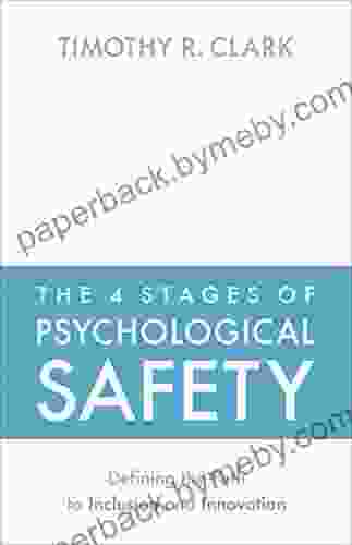 The 4 Stages of Psychological Safety: Defining the Path to Inclusion and Innovation