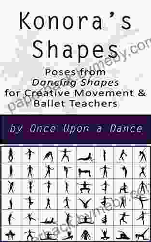 Konora s Shapes : Poses from Dancing Shapes for Creative Movement Ballet Teachers (Dancing Shapes Series)