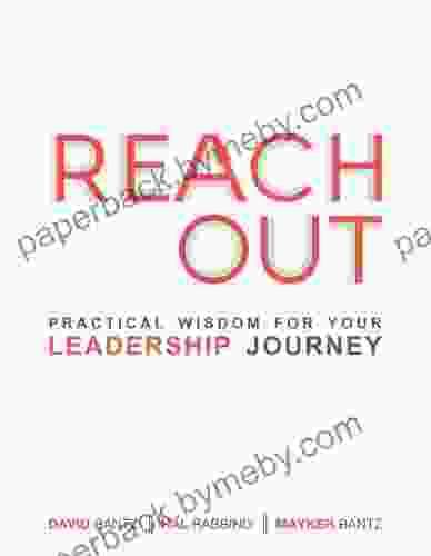 Reach Out: Practical Wisdom For Your Leadership Journey