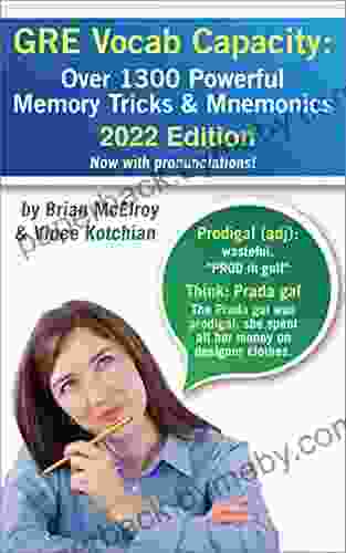 GRE Vocab Capacity 2024 Edition: Over 1 300 Powerful Memory Tricks and Mnemonics