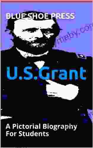 U S Grant A Pictorial Biography For Students